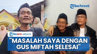 Terima Maaf dari Gus Miftah Seusai Diolok-olok, Sunhaji: Saya Sudah Tak Punya Masalah Apa-apa