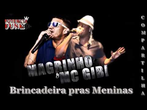 Mc Magrinho e Mc Gibi   Brincadeira Pras Meninas DJ BR 22 ) Lançamento 2013 (360p)