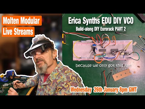 Molten Live Stream - Erica Synths EDU DIY VCO build-along PART 2