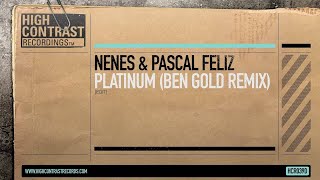 Nenes & Pascal Feliz - Platinum (Ben Gold Remix Edit) [High Contrast Records]