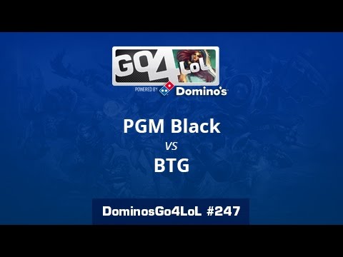 PGM Black vs. BTG - Final - Domino's Go4LoL #247