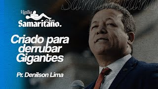 Criado para derrubar Gigantes | Pr. Denilson Lima | O Bom Samaritano