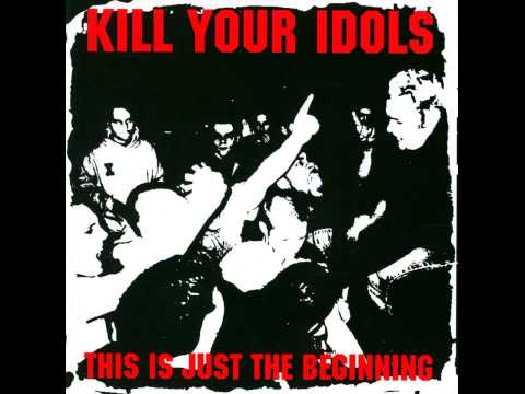 Kill Your Idols - This Is Just the Beginning [Full Album]