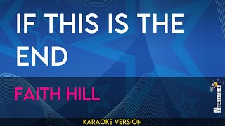 If This Is The End - Faith Hill (KARAOKE)