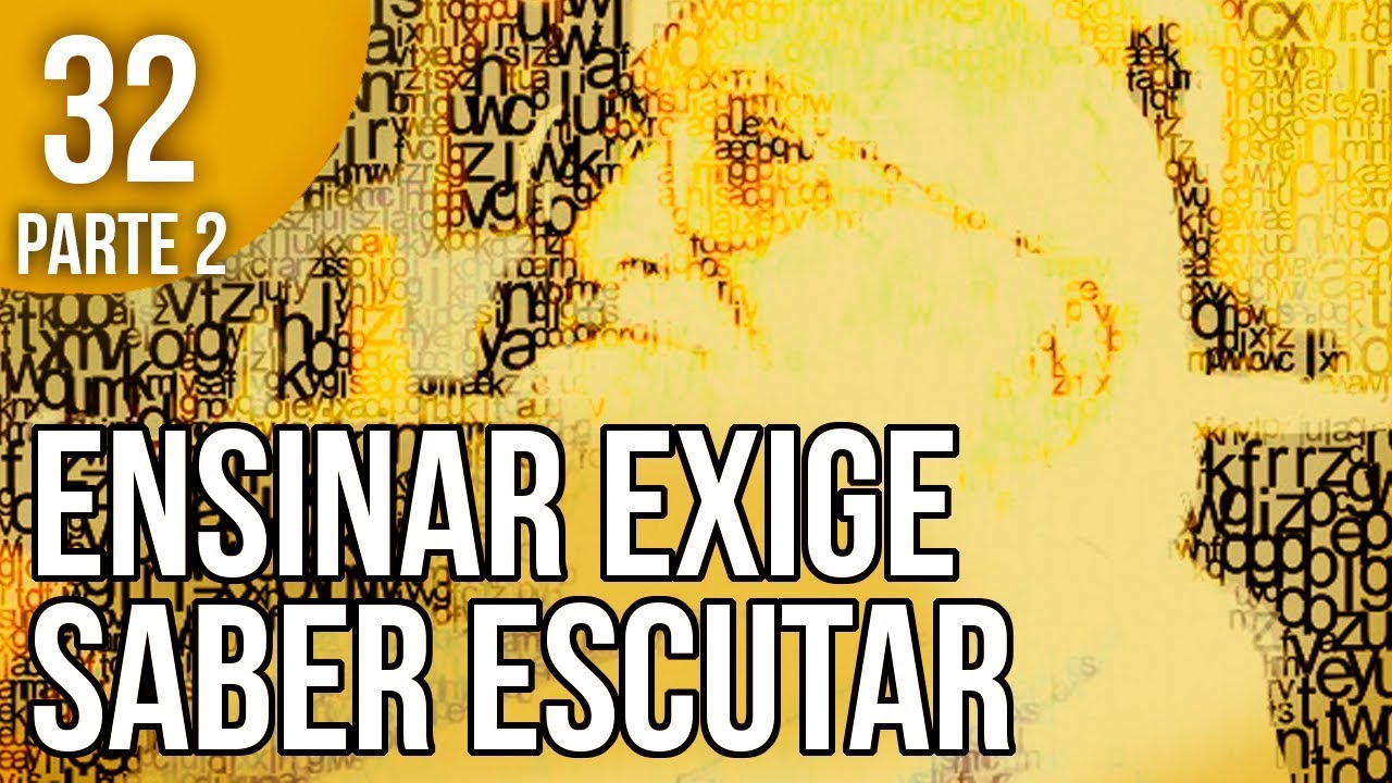 Capítulo 3.6 (Parte 2) - Ensinar Exige Saber Escutar - Pedagogia da Autonomia, de Paulo Freire
