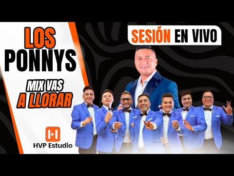 Los Ponnys - Mix Vas a Llorar - En HVP Estudio