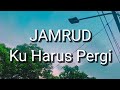 Jamrud Ku Harus Pergi Lirik