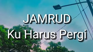 Download lagu Jamrud - Ku Harus Pergi (Lirik) mp3
