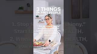 3 Things Skinny People NEVER Do