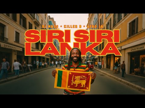 DJ Mass x Killer B & Afro Jr - Siri Siri Lanka (සිරි සිරි ලංකා) Official Music Video