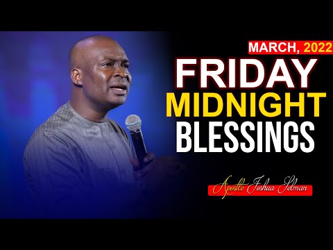 FRIDAY Midnight Blessings, 25th March 2022 - Apostle Joshua Selman | Good Word Before You Sleep