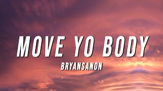 Bryansanon - MOVE YO BODY (Lyrics)