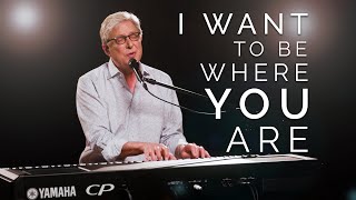 Don Moen - I Want to Be Where You Are | Praise and Worship Songs