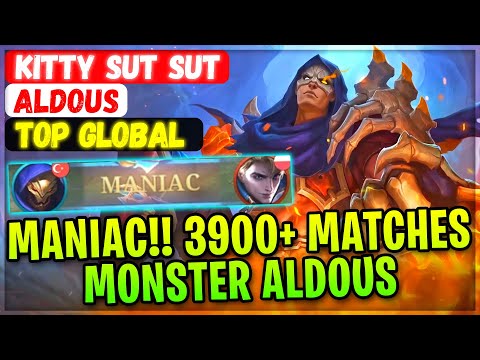 MANIAC!! 3900+ Matches Monster Aldous [ Top Global Aldous ] kitty sut sut - Mobile Legends Gameplay