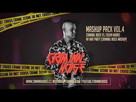 Criminal Noise vs. Calvin Harris - My Way Party (Criminal Noise Mashup)