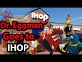 Dr Eggman Goes To IHOP LuigiFan00001