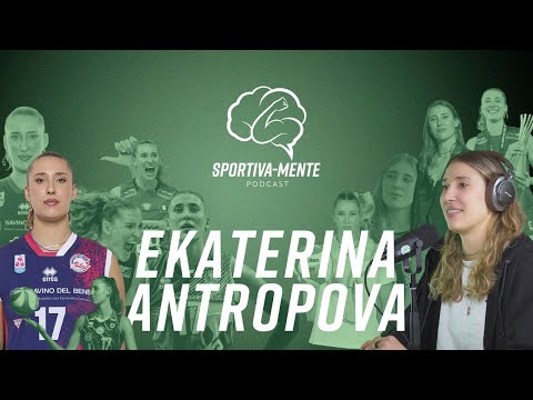 Ekaterina Antropova: la schiacciata oltre l'oro - Ep. 25 Sportiva-Mente Podcast