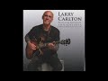 Larry Carlton    Never Give You Up
