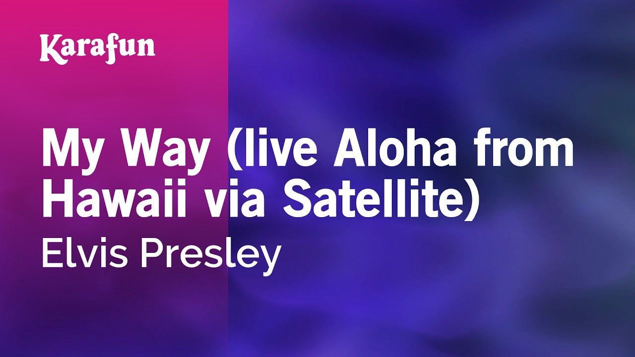 My Way (live Aloha from Hawaii via Satellite) - Elvis Presley | Karaoke Version | KaraFun