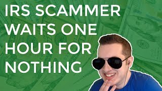 IRS Scammer Waits 1 Hour For Nothing &amp; Gets Mad