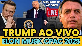 🚨AO VIVO: TRUMP E ELON MUSK DIRETO DO CPAC 2025! (COMUNICADO URGENTE!) #trump #elonmusk #bolsonaro