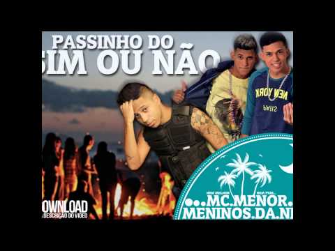 MC MENOR E OS MENINO DA NET PASSINHO DO SIM OU NÂO