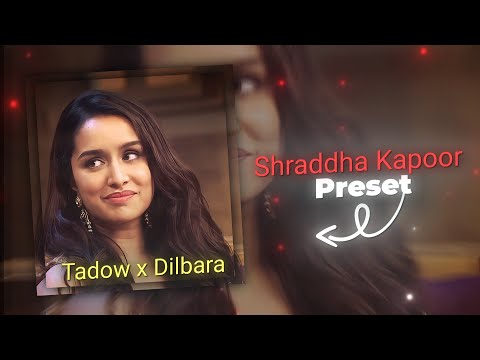 Tadow x Dilbara - Shraddha Kapoor Edit | Alight Motion Free Preset