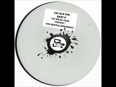 Baby D- Let me be your fantasy (The Beatkillers Remix) 20/03/17 On Beatport!!