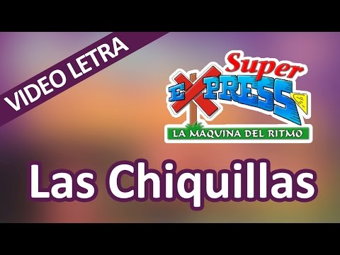 Super Express - Las Chiquillas - VideoLetra