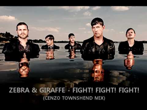 Zebra & Giraffe - Fight! Fight! Fight! (Cenzo Townshend Mix)