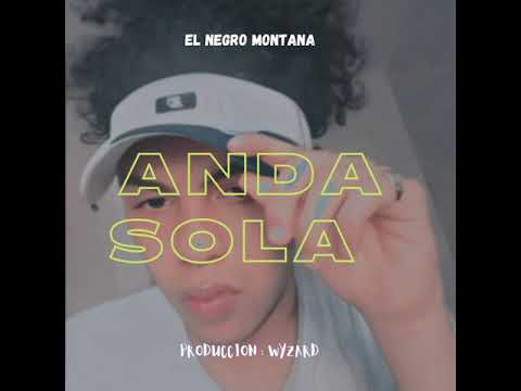 El Negro Montana - Anda Sola (Prod.RUCHI)