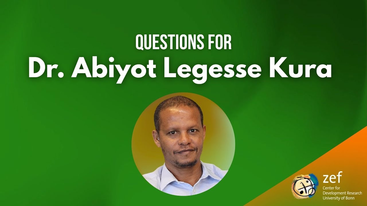Questions for Dr. Abiyot Legesse Kura, Prof. of Geography & Environmental Studies, Dilla University