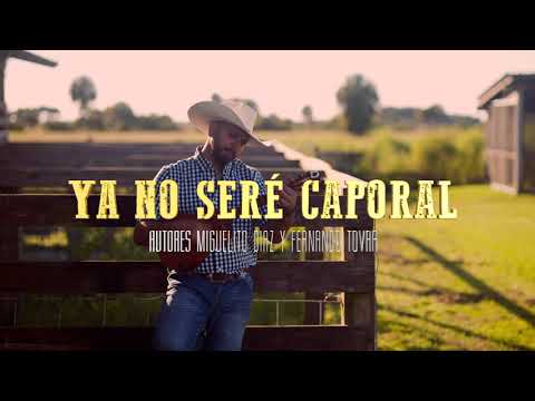 Miguelito Diaz - Ya no Seré Caporal (Vídeo Oficial)