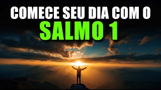 ORAÇÃO DA MANHÃ com o SALMO 1 | Oração Poderosa de BÊNÇÃO E PROSPERIDADE DIVINA