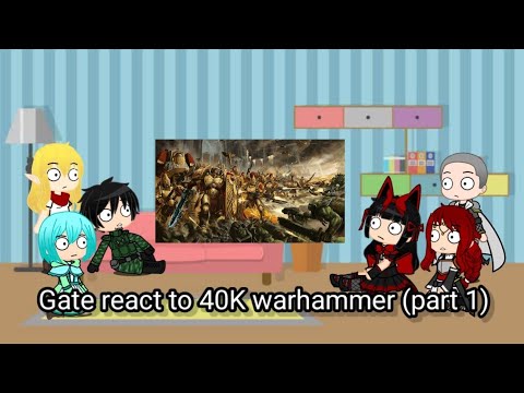 Gate react to 40k warhammer (part 1)