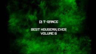 DJ T-Rance - Best Housemix Ever Vol. 6 Part 1/6