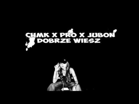 CHMK X PRO X JUBON - DOBRZE WIESZ !