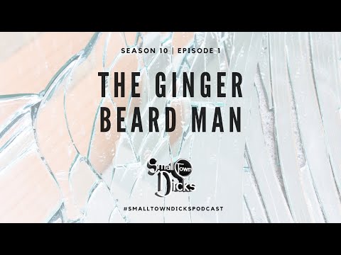 Small Town Dicks Podcast | Season 10 | Episode 1: The Ginger Beard Man
