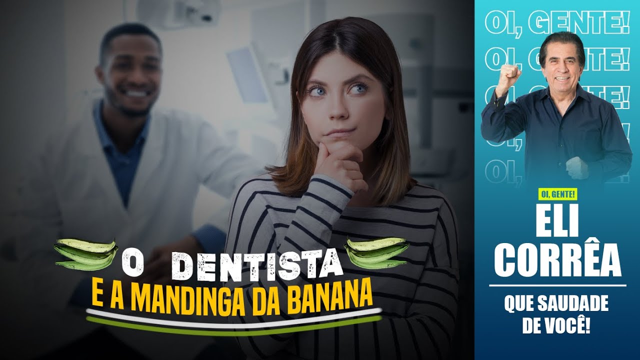 O dentista e a mandinga da banana | Eli Corrêa Oficial |