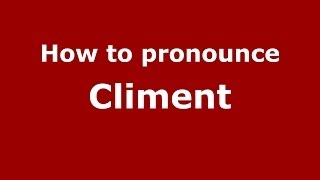 How to pronounce Climent
