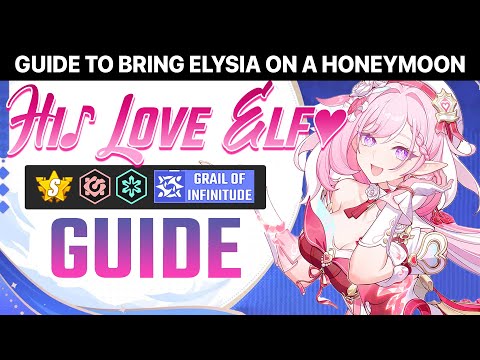 ELYSIA HI LOVE ELF COMPLETE GUIDE - Let's take Elysia on a honeymoon~ Honkai Impact 3