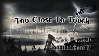 Too Close To Touch - Pretty Little Thing (Sub. Español)