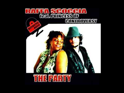 Raffa Scoccia feat Princess Of Controversy - The Party