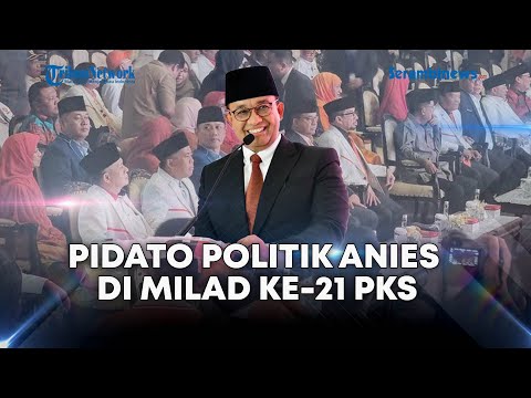 🔴 Pidato Politik Anies di Milad ke-21 PKS, Singgung Kebebasan Berpendapat Masyarakat