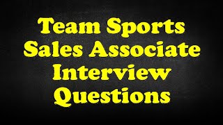 Team Sports Sales Associate Interview Questions