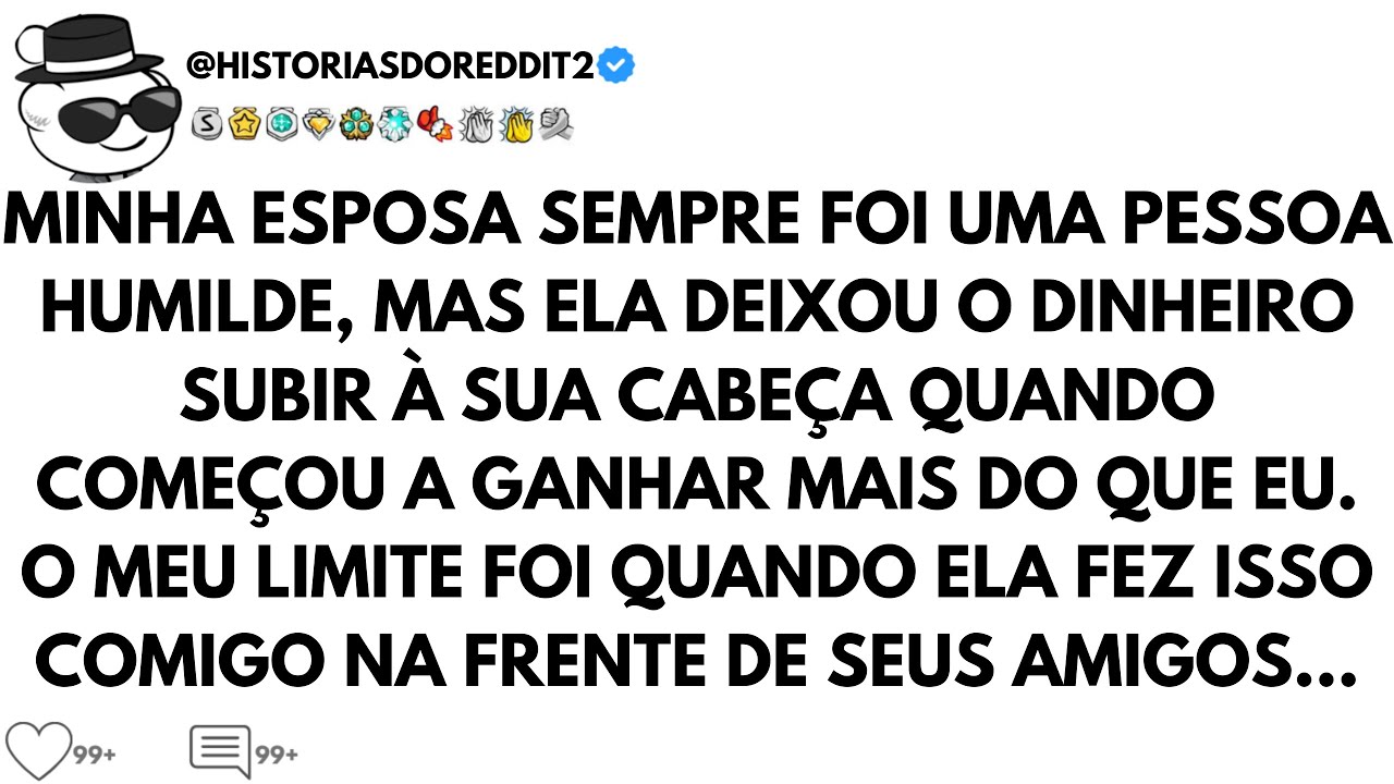 MINHA ESPOSA DEIXOU DE SER HUMILDE DEPOIS QUE ELA COMEÇOU A GANHAR MAIS, ENTÃO ISSO ACONTECEU...