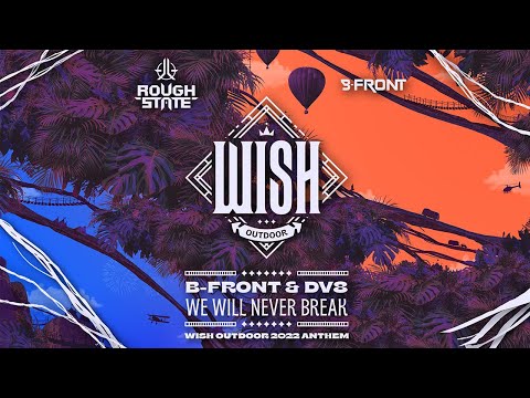 B-Front & DV8 - We Will Never Break (Official WiSH Outdoor Anthem 2022)