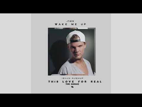 Avicii vs Tom Damage - Wake Me Up  vs This Love For Real (Mashup I3vax)