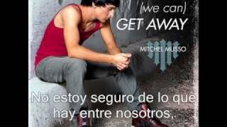 Mitchel Musso - Get Away (Traducido Al Español)