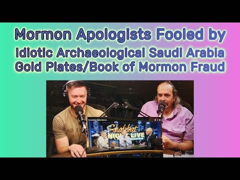 EP 36 - Mormon Apologists Fooled by Archaeologically Discovered Gold Plates in Saudi Arabia